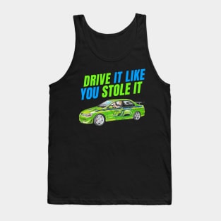 Drive it like You stole it { fast and furious evo } Tank Top